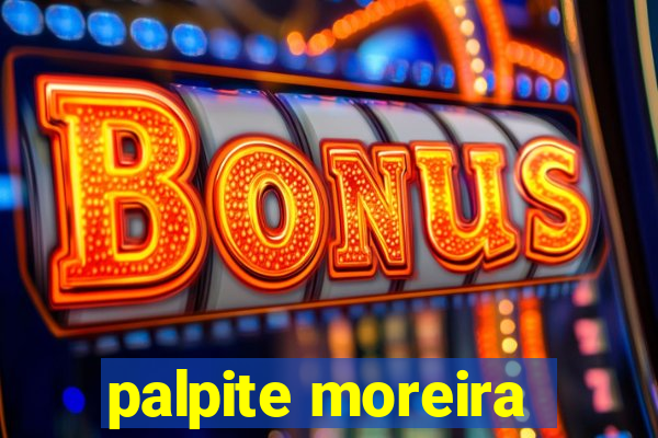 palpite moreira